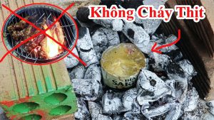 Bí quyết nướng thịt cá không có khói , không cháy thịt và than lâu tàn , không bắt lửa ngọn- Mẹo nướng cá thịt không bao giờ có khói