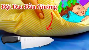 Tại sao khi ngủ lại đặt dao trên đầu giường khi ngủ những người yếu bóng vía nên đặt trên đầu giường khi ngủ