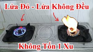 Cách khắc phục bếp cháy không đều và bật hoài không cháy lửa đỏ mà không phải tốn tiền 